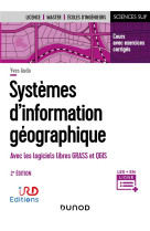 Systemes d'information geographique - 2e ed. - avec logiciels libres grass et qgis