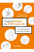 Toute la biologie en 200 mots-cles : les fondamentaux decryptes et illustres