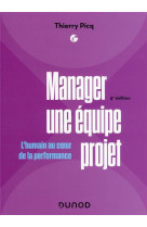 Manager une equipe projet : l'humain au coeur de la performance (5e edition)