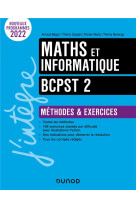 Maths et informatique m#038;e bcpst 2 - methodes et exercices - programmes 2022