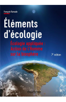 Elements d'ecologie  -  ecologie appliquee : action de l'homme sur la biosphere (7e edition)