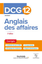 Dcg 12 : anglais des affaires  -  corriges (2e edition)