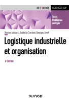 Logistique industrielle et organisation (6e edition)