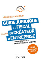 Guide juridique et fiscal du createur d'entreprise : se lancer, gerer et proteger son activite (10e edition)