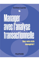 Manager avec l'analyse transactionnelle : osez votre style managerial !