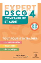 Dscg 4 : comptabilite et audit , tout pour s'entrainer  -  expert (edition 2023/2024)