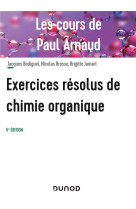 Les cours de paul arnaud : exercices resolus de chimie organique (5e edition)