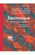 Electronique : fondements et applications  -  avec 250 exercices et problemes resolus (2e edition)