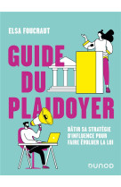 Guide du plaidoyer : batir sa strategie d'influence pour faire evoluer la loi