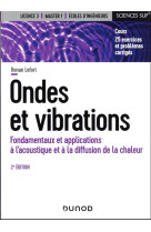 Ondes et vibrations : fondamentaux et applications a l'acoustique et a la diffusion de la chaleur (2e edition)