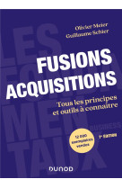 Fusions acquisitions : tous les principes et outils a connaitre (7e edition)