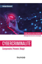 Cybercriminalite : comprendre, prevenir, reagir