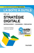 La boite a outils : de la strategie digitale : referencement - conversion - fidelisation (2e edition)