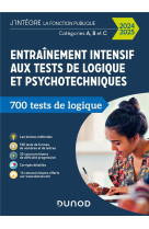 Entrainement intensif aux tests de logique et psychotechniques  -  categories a, b et c  -  700 tests de logique (edition 2024/2025)