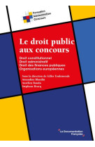 Le droit public aux concours : droit constitutionnel, droit administratif,  finances publiques, organisations europeennes