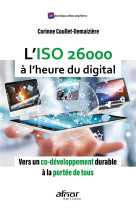 L'iso 26000 a l'heure du digital  -  vers un co-developpement durable a la portee de tous!