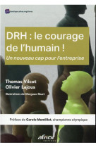 Drh : le courage de l'humain ! un nouveau cap pour l'entreprise