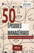 50 episodes manageriaux : des coachs racontent et decryptent !