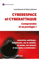 Cyberespace et cyberattaque : comprendre et se proteger !