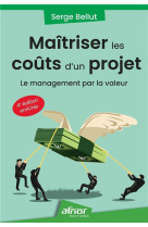 Maitriser les couts d'un projet : le management par la valeur (4e edition)