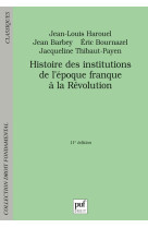 Histoire des institutions, de l'epoque franque a la revolution