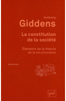 La constitution de la societe - elements de la theorie de la structuration