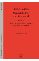 Manuel de droit constitutionnel t.1  -  theorie generale, histoire, regimes etrangers