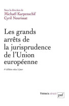 Les grands arrets de la jurisprudence de l'union europeenne