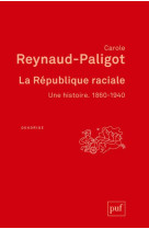 La republique raciale, une histoire : 1860-1940