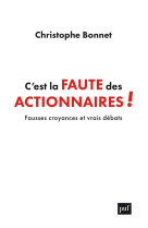 C'est la faute des actionnaires ! fausses croyances et vrais debats