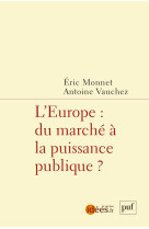 L'europe : du marche a la puissance publique