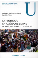 La politique en americaine latine  -  histoires, institutions et citoyennetes