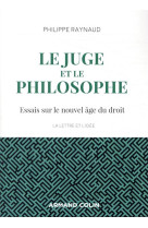 Le juge et le philosophe  -  essais sur le nouvel age du droit (2e edition)