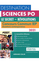 Destination sciences po  -  le secret, revolutions  -  concours commun iep  -  questions contemporaines (edition 2021)