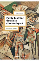 Petite histoire des faits economiques : des origines a nos jours (6e edition)