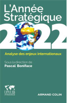 L'annee strategique : analyse des enjeux internationaux (edition 2022)