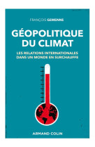 Geopolitique du climat : les relations internationales dans un monde en surchauffe