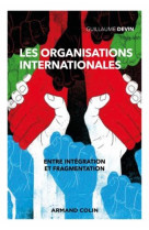 Les organisations internationales : entre integration et fragmentation (3e edition)