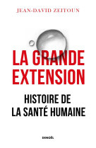 La grande extension : histoire de la sante humaine