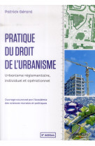 Pratique du droit de l'urbanisme - urbanisme reglementaire, individuel et operationnel.