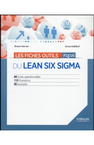 Les fiches outils - focus du lean six sigma - 44 fiches operationnelles - 115 illustrations - 50 exe