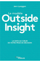 Le modele outside insight  -  la data au coeur de votre prise de decision