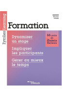 Formation  -  dynamiser un stage, impliquer les participants, gerer au mieux le temps