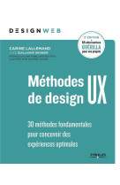 Methodes de design ux - 2e edition - 30 methodes fondamentales pour concevoir des experiences optima