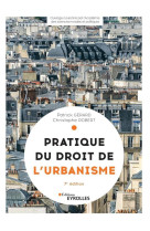 Pratique du droit de l'urbanisme : urbanisme reglementaire, individuel et operationnel