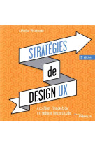 Strategies de design ux  -  accelerer l'innovation et reduire l'incertitude (2e edition)