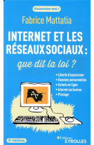 Internet et les reseaux sociaux : que dit la loi ? (3e edition)