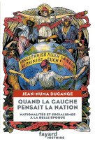 Quand la gauche europeenne pensait la nation  -  nationalites et socialismes a la belle epoque