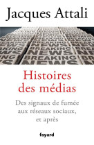 Histoires des medias  -  des signaux de fumee aux reseaux sociaux, et apres