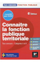 Pass'concours : connaitre la fonction publique territoriale  -  tous concours, categories a et b (6e edition)